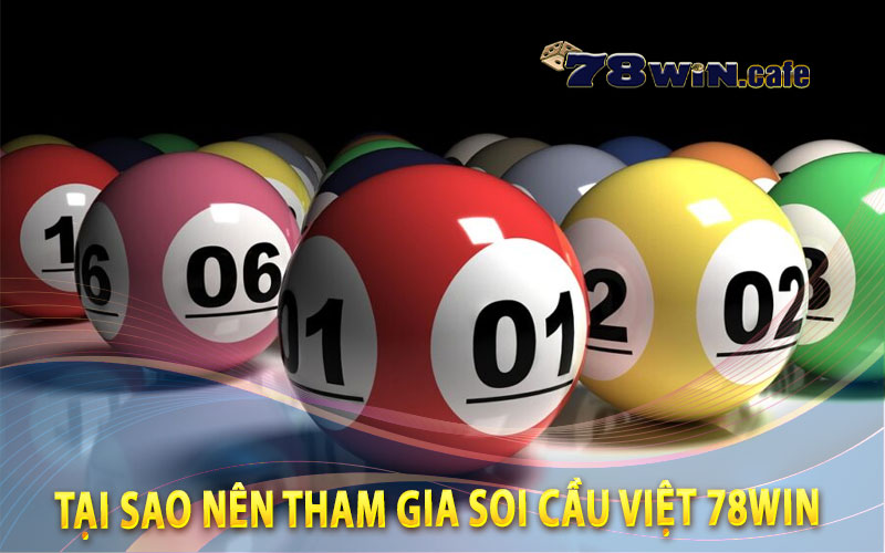 Tại Sao Nên Tham Gia Soi Cầu Việt 78Win