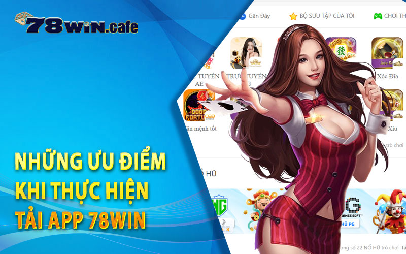 Những Ưu Điểm Khi Thực Hiện Tải App 78Win