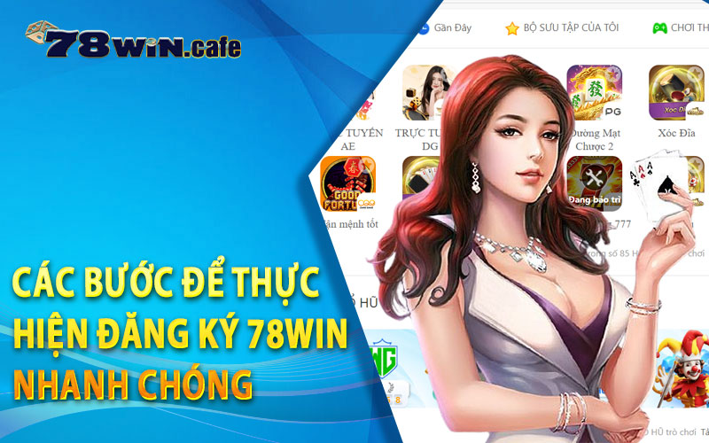 Các Bước Để Thực Hiện Đăng Ký 78Win Nhanh Chóng