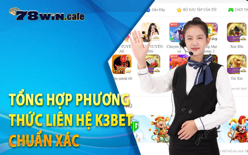 Tổng Hợp Phương Thức Liên Hệ K3bet Chuẩn Xác