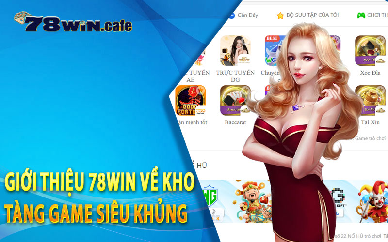 Giới Thiệu 78Win Về Kho Tàng Game Siêu Khủng