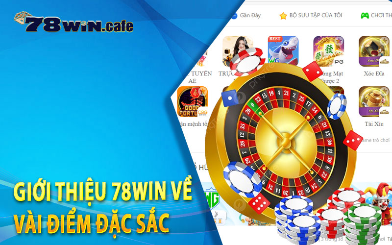 Giới Thiệu 78Win Về Vài Điểm Đặc Sắc