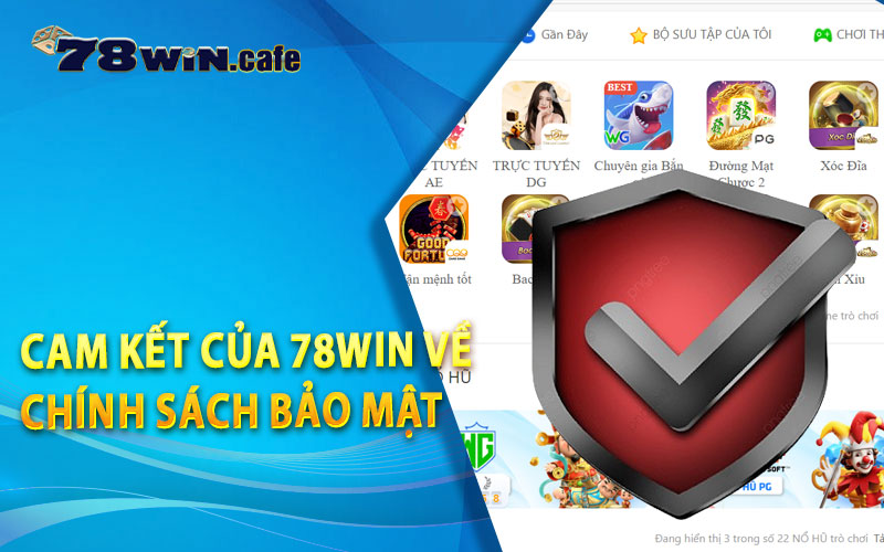 Cam Kết Của 78Win Về Chính Sách Bảo Mật