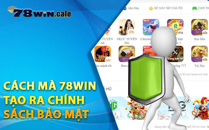 Cách Mà 78Win Tạo Ra Chính Sách Bảo Mật